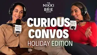 Holiday Curious Convos | The Nikki & Brie Show