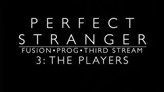 Perfect Stranger : Part 3 : The Players. Is it Fusion? Is it Prog? Is it Third Stream? Jazz? Rock?