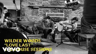 Wilder Woods - Love Last (The House Sessions)