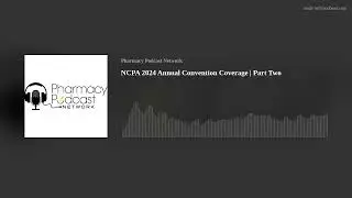 NCPA 2024 Annual Convention Coverage | Part Two