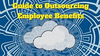 Outsource Employee Benefits | Streamline Your HR Processes