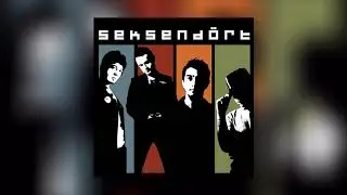 Seksend&ouml;rt - Sesimi Duymuyor Musun (Seksend&ouml;rt)