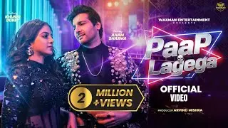 Paap Lagega | Official Music Video | Aham Sharma & Khushi Dubey | Nakash Aziz | Waxman Entertainment