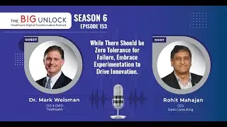 Podcast| Dr.Mark Weisman, CIO & CMIO TidalHealth| Zero Failure Tolerance & Embracing Experimentation