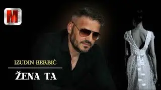 Izudin Berbić - Žena ta - (Audio 2025)
