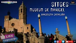 SITGES | MUSEUM DE MARICEL | BARCELONA | CATALU&Ntilde;A | ESPA&Ntilde;A VLOG 2021..