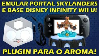 COMO EMULAR PORTAL DO SKYLANDERS E BASE DO DISNEY INFINITY NO WII U? NOVO PLUGIN PARA O AROMA!