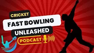 Mastering Fast Bowling: Secrets to Becoming Cricket's Ultimate Speedster | Cricket Unleashed Podcast