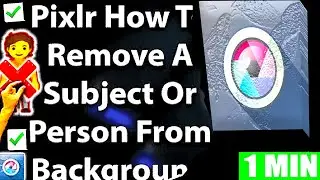 Pixlr Remove Person From Background Tutorial (Step by Step Guide &ndash; Full Tutorial)