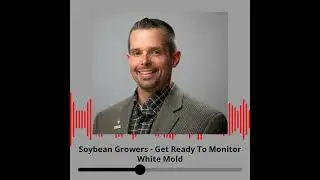 Soybean Growers -- Get Ready To Monitor White Mold
