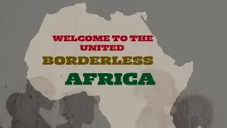Welcome to the United Borderless Africa