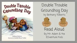 KIDS BOOK READ ALOUD: DOUBLE TROUBLE GROUNDHOG DAY - WITH LINK TO TEACHER RESOURCES