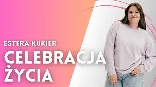 Estera Kukier | Celebracja życia