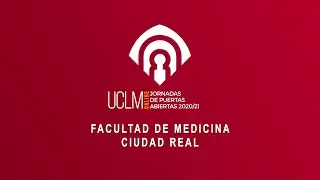 Facultad de Medicina de Ciudad Real - Jornadas de Puertas Abiertas 2021