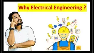 Why Electrical Engineering? | Future of Electrical Engineering | Career Options | Engineering Future