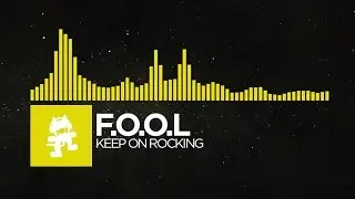 [Electro] - F.O.O.L - Keep On Rocking [Monstercat Release]