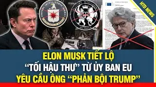 RÚNG ĐỘNG THẾ GIỚI: Elon Musk bất ngờ công khái bức thư ủy ban EU yêu cầu ông 
