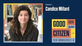 Good Citizen - Ep 01 Candice Millard
