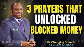 3 Prayers That Unlock Blocked Money   Break Financial Wealth Spiritually  Dr. Myles Munroe