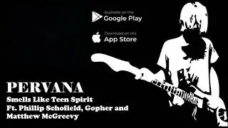 Pervana - Smells Like Teen Spirit Ft. Phillip Schofield, Gopher and Matthew McGreevy