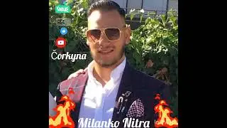 Milanko nitra 2025 new hitt čorkyňa