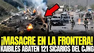 &iexcl;MASACRE en la FORNTERA! KAIBILES ABATEN 121 SICARIOS del CJNG en SANTA ANA HUISTA