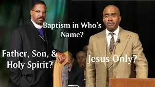 Baptism in Who's Name? Father, Son, & Holy Spirit? or Jesus Only?