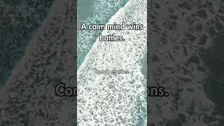 A calm mind wins battles | Life Wisdom Quotes