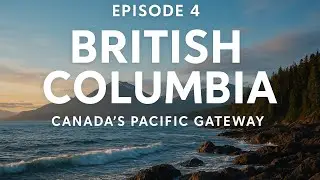 Episode 4 : British columbia : Canada&rsquo;s pacific gateway #canada #dailyvlog #history #facts 