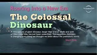 The Colossal Dinosaur Discovery!