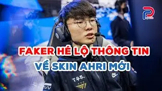 Faker h&eacute; lộ th&ocirc;ng tin về skin Ahri mới, fan lo lắng về tương lai của Quỷ Vương #properlifetv #faker