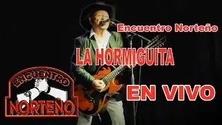 ENCUENTRO NORTEÑO (LA HORMIGUITA)