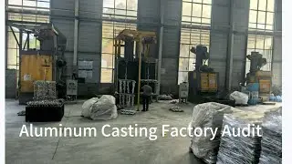 Inside an Aluminum Casting Factory Audit | Real Cases of Quality and Compliance