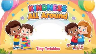 Kindness All Around 🎵 Sharing & Helping Song for Kids | Tiny Twinkles@TinyTwinkles2k18