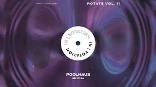Poolhaus - Selecta | ROTATE VOL. 11 | IN / ROTATION