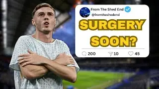 THE COLE PALMER MYSTERY!  Is Surgery Inevitable? | Liam Rosenior Tactics & Disasi&rsquo;s Shock Return!
