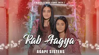 Rab Aagya || Agape Sisters || Christmas 2023 || 4K