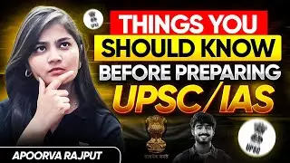 Things You MUST Know Before Starting UPSC Preparation By Apoorva Rajput