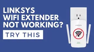 Linksys WiFi Extender Not Working ? Try This