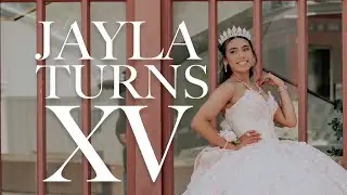 JAYLA TURNS XV (Quincea&ntilde;era Highlight Video)