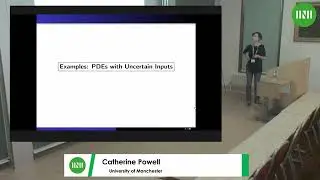 Prof. Catherine Powell | PDEs with Uncertain Inputs: Basics