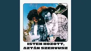 Isten hozott, azt&aacute;n szervusz (feat. Mosqeeto)