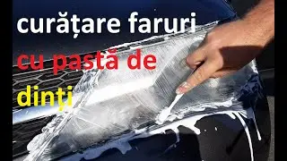Curatare faruri cu pasta de dinti.adevăr sau minciună?