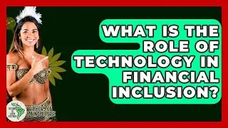 What Is The Role Of Technology In Financial Inclusion? - History Of Latin Cultures