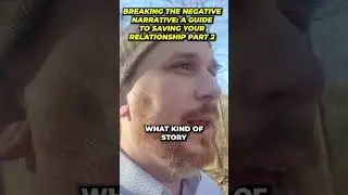 Breaking the Negative Narrative A Guide to Saving Your Relationship, Part 2 #shorts