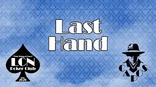 Last Hand - LCN Poker Club
