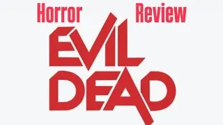 Horror Review 9/18 - The Evil Dead (1981) 