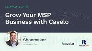 Grow Your MSP Business With Cavelo | The RocketMSP Podcast