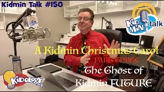 Kidmin Talk 150 - The Ghost of Kidmin FUTURE