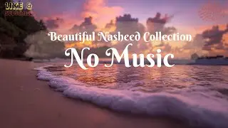 Beautiful Nasheed Collection No Music | Longing for Prophet Muhammad ﷺ Ya Rasulallah Heart Touching!